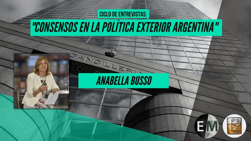 Ciclo “Consensos en la Política Exterior” N°1: Anabella&nbsp;Busso