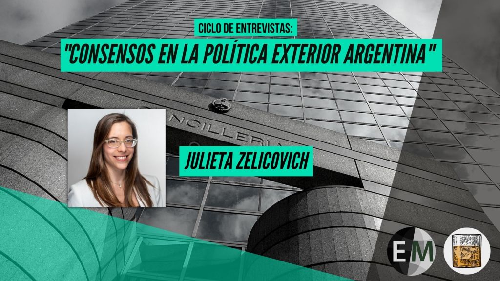 Ciclo «CONSENSOS EN LA POLÍTICA EXTERIOR» Nº5: Julieta&nbsp;Zelicovich