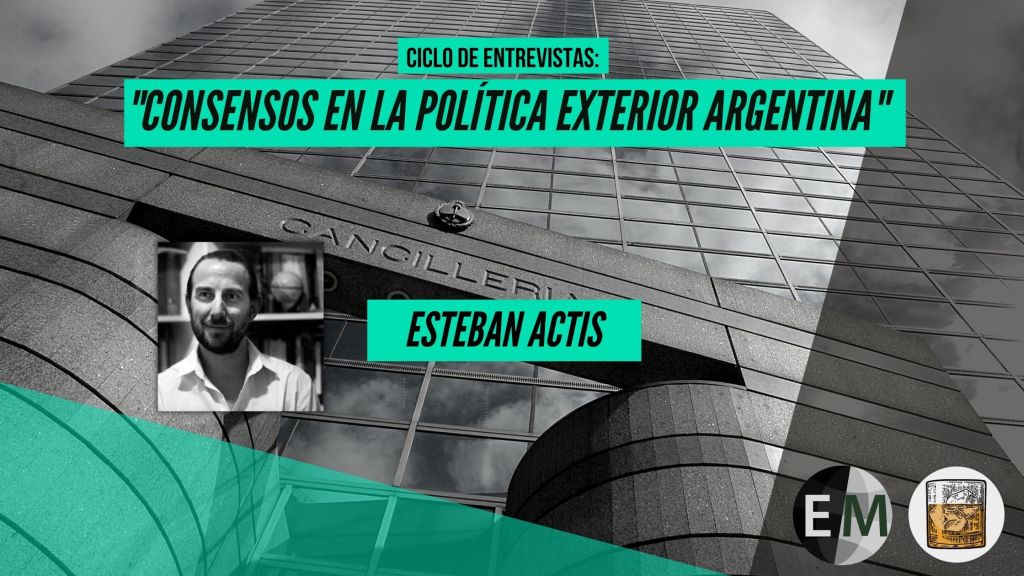Ciclo «Consensos en la Política Exterior» Nº8: Esteban&nbsp;Actis